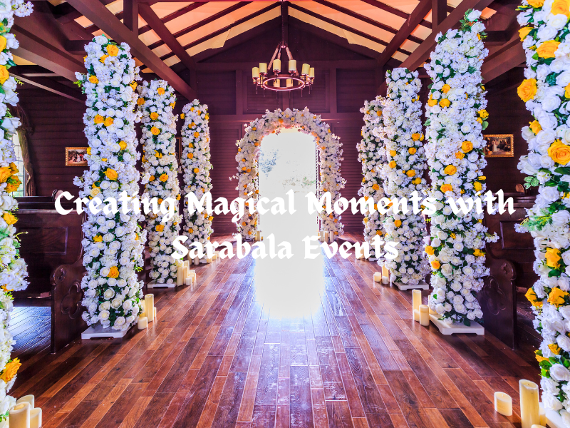 Creating-Magical-Moments-with-Sarabala-Events